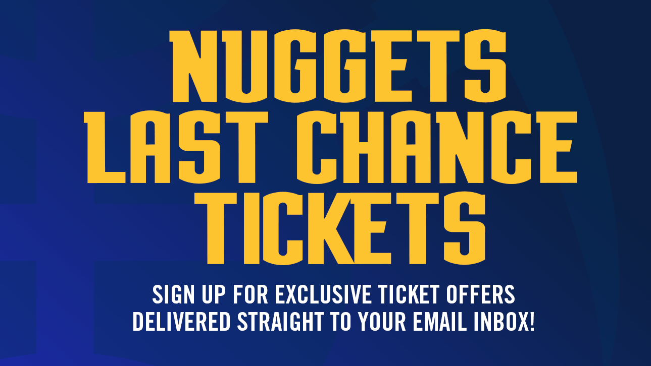 Nuggets Last Chance Tickets